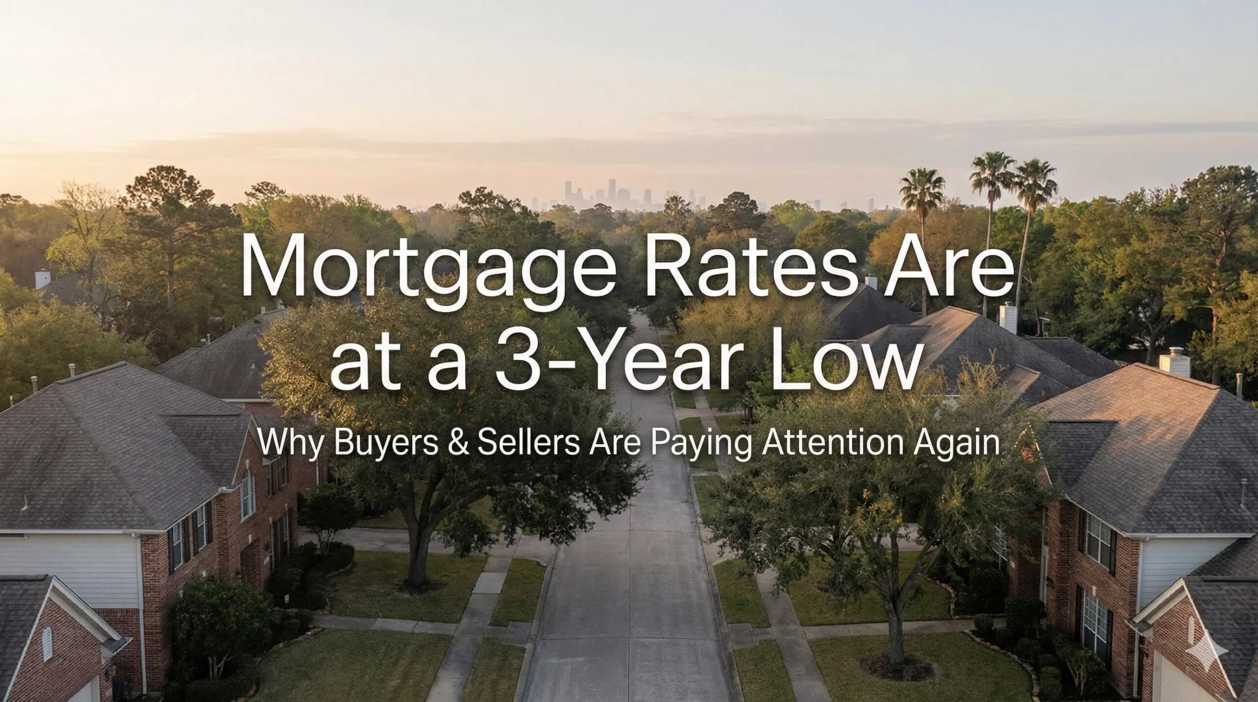 Rate are at a 3 year low and what that means for you