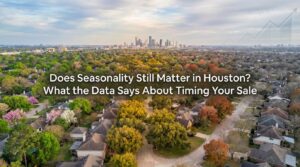 does seasonality matter when selling in houston